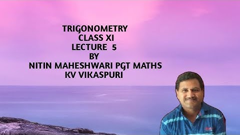 TRIGONOMETRY CLASS XI LECTURE 5 ( Ex 3.3 and Misc ) BY NITIN MAHESHWARI PGT MATHS KV VIKASPURI