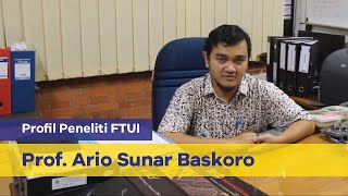 Profil Peneliti FTUI - Prof. Dr. Ario Sunar Baskoro, S.T., M.T., M.Eng.