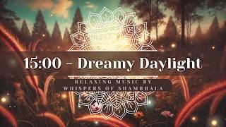 Dreamy Daylight 🌤️✨ | Relaxing Ambient Music for Calm Mind & Gentle Flow