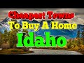 10 Cheapest Idaho towns to buy a home.
