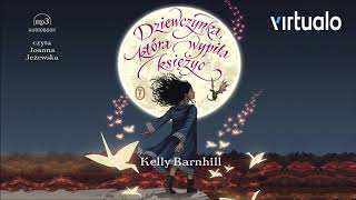 Kelly Barnhill Dziewczynka, Która Wypiła Księżyc Audiobook. Czyta Joanna Jeżewska