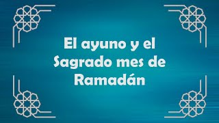 El ayuno y el Sagrado mes de Ramadán