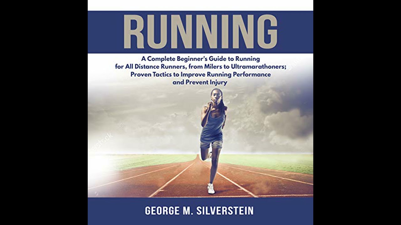 Running: A Complete Beginner's Guide to Running for All Distance Runners, from Milers to