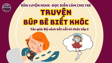 TRUYỆN BÚP BÊ BIẾT KHÓC/TIẾNG VIỆT LỚP 2/SÁCH KẾT NỐI TRI THỨC/THƯ VIỆN MẦM NON/ TRUYỆN MẦM NON