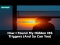 How I Found My Hidden IBS Triggers (And So Can You) | IBS Tips