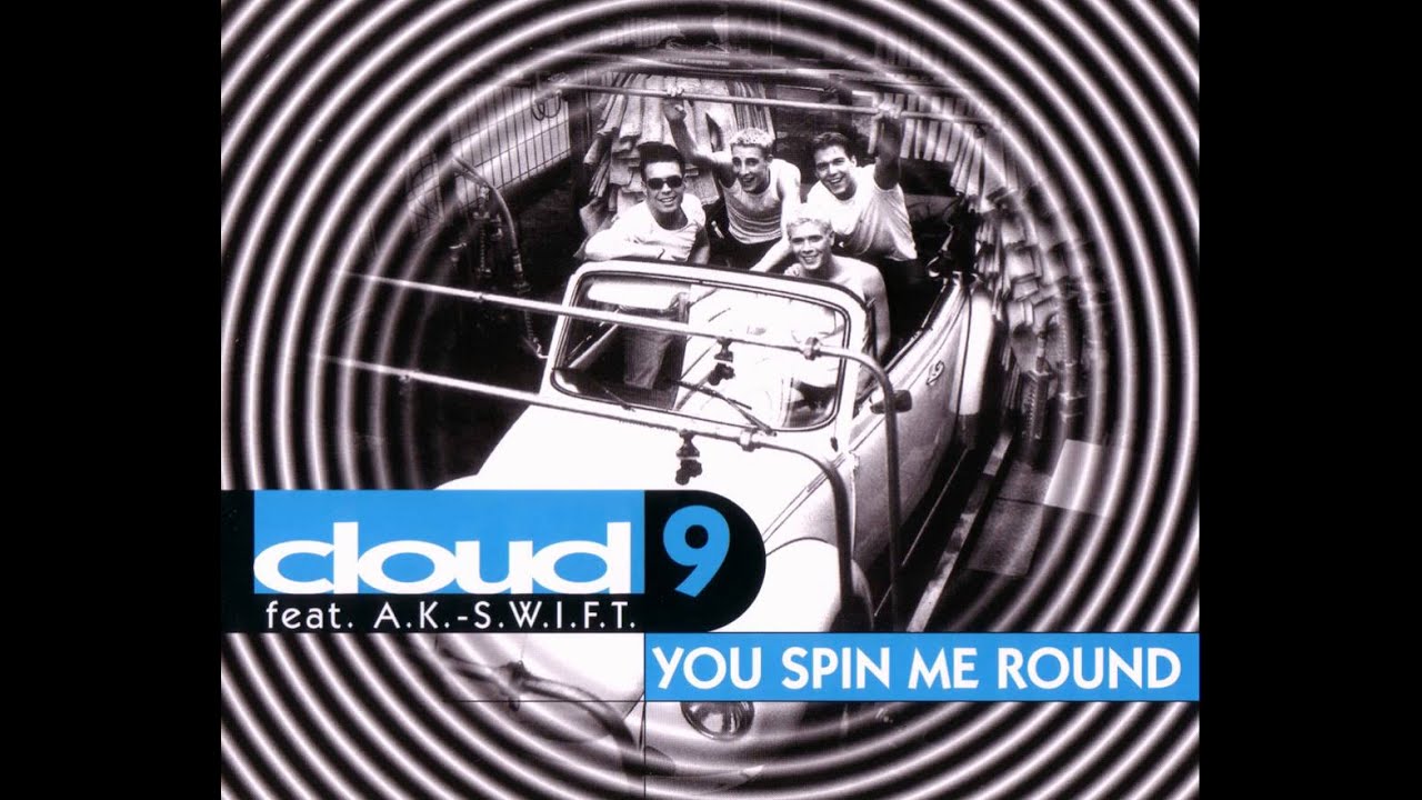 Regardez Cloud 9 - You Spin Me Round (Radio Vocal Mix) sur YouTube Regardez Cloud 9 - You Spin Me Round (Radio Vocal Mix) sur YouTube