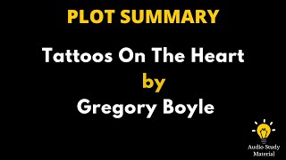 Plot Summary Of Tattoos On The Heart By Gregory Boyle - Gregory Boyle "Tattoos On The Heart"