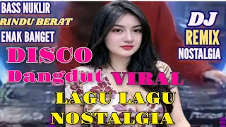 BASS NUKLIR LAGU NOSTALGIA TERPOPULER ENAK BANGET VIRALL 