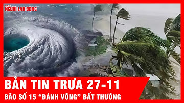 Điểm nóng trưa: Bão số 15 giật tới cấp 15, bất ngờ đổi hướng; Ma trận tin giả lũ lụt