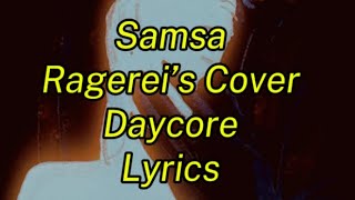 Samsa Ragereis Cover Daycore Lyrics