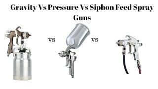 Spray Guns  Gravity vs Siphon vs Pressure Spray Guns