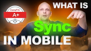 What is Sync in Mobile | Mobile Device Syncing or Synchronization - CompTIA A+ Course Profile