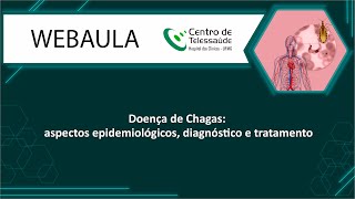 Webaula - Doença de Chagas: aspectos epidemiológicos, diagnóstico e tratamento