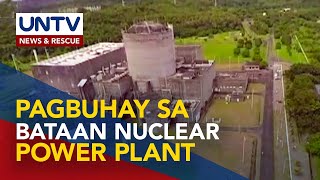Pagbuhay sa Bataan Nuclear Power Plant, dadaan sa masusing pagaaral