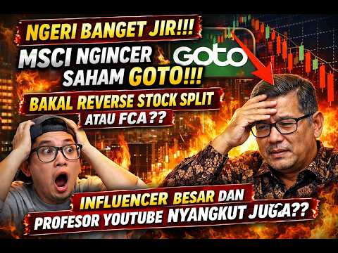 NGERI BANGET JIR!!! MSCI NGINCER SAHAM GOTO!!! BAKAL REVERSE STOCK SPLIT ATAU FCA??