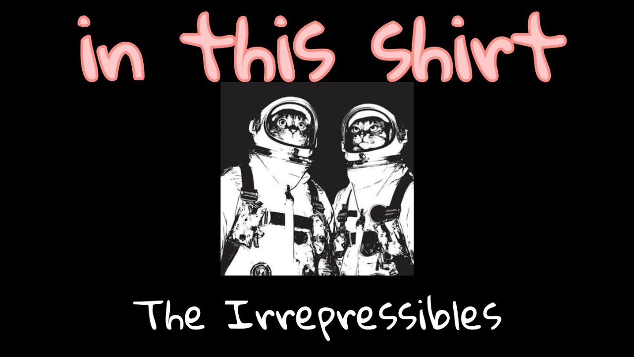 In this shirt ɪɴ The Irrepressibles {Tradução PT_BR} YouTube