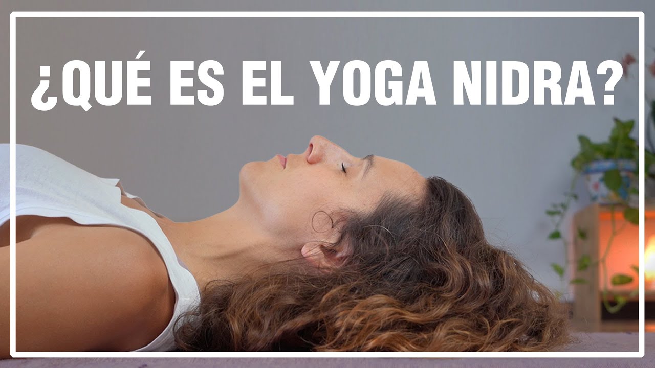 ¿Qué es realmente el Yoga Nidra y para qué sirve? UTILIDAD & BENEFICIOS ...