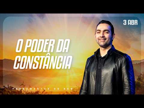 O poder da constância | Pensamentos de Bem | DEVOCIONAL DIÁRIO