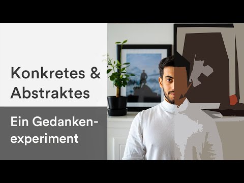 Konkretes & Abstraktes | Ein Gedankenexperiment | Eres