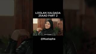 LOOLAN XALQADA 25AAD PART2