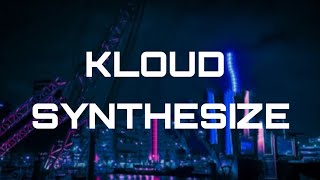 KLOUD - SYNTHESIZE