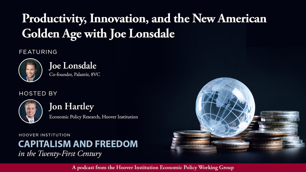 Productivity, Innovation, and the New American Golden Age with Joe Lonsdale
