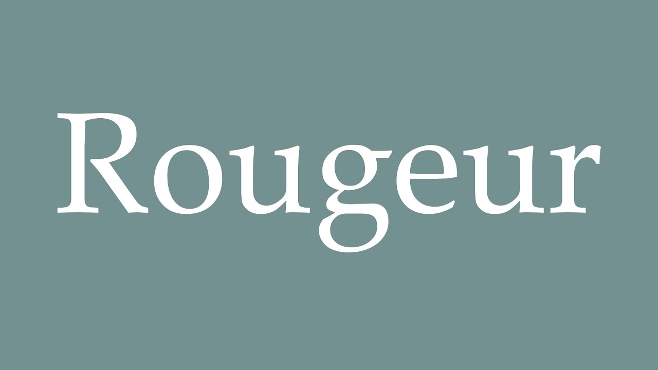How to Pronounce ''Rougeur'' (Red) Correctly in French - YouTube