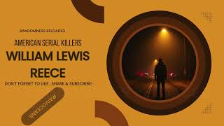 William Lewis Reece: The Chilling Story of a Serial Killer Who Terrorized Texas & Oklahoma
