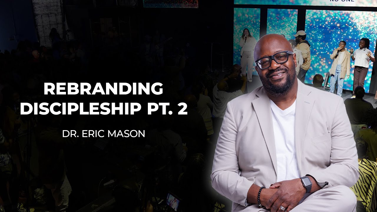 Rebranding Discipleship PT. 2 | Dr. Eric Mason | 10/19/2025