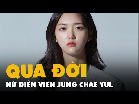 Nữ diễn viên Jung Chae Yul đột ngột qua đời tại nhà riêng ở Hàn Quốc