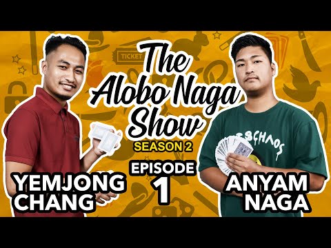 THE ALOBO NAGA SHOW WITH ANYAM NAGA & YEMJONG CHANG | S2 EPISODE 1