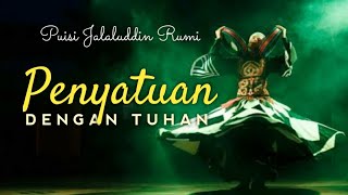 PUISI RUMI | PENYATUAN ABSOLUT dengan TUHAN | musikalisasi puisi | Puisi Jalaluddin Rumi