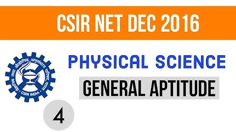 4 CSIR NET DEC 2016 GENERAL APTITUDE PHYSICAL SCIENCE
