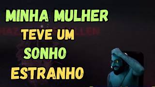 smzinho a mulher teve um sonho errado