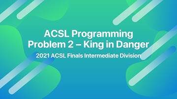 2021 ACSL Finals Intermediate - Programming Problem 2 - King In Danger