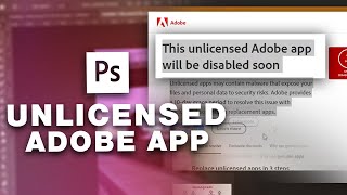How to fix 'This unlicensed Adobe app will be disabled soon' error (Photoshop 2023)