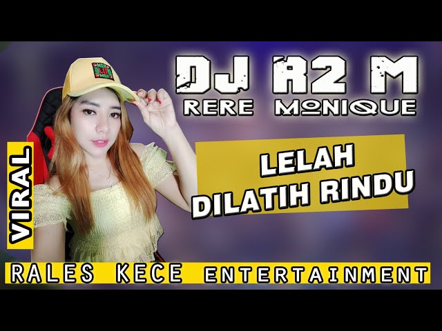 DJ RERE MONIQUE || LELAH DILATIH RINDU || OT RALES KECE class=