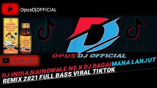 DJ INDIA NAINOWALE NE X DJ BAGAIMANA LANJUT REMIX 2021 FULL BASS VIRAL TIKTOK