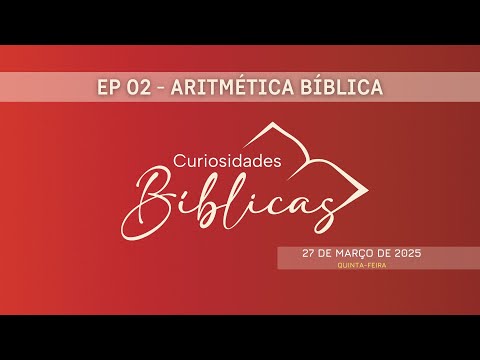 27/03/2025 - [CURIOSIDADES BÍBLICAS] - Igreja Cristã Maranata - Tema: "Aritmética Bíblica" - EP.02