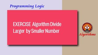 EXERCISE Solution Algorithm Divide Larger Number by Smaller One