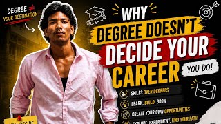 Information I learned one thing in college , degree not decide your carrier only you decide your carrier  Update