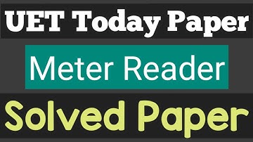 Today UET Solved Paper |Meter Reader|28 May 2022| UET Meter Reader Complete Solved Paper|Part #01
