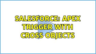 Salesforce: apex trigger with cross objects (2 Solutions!!)