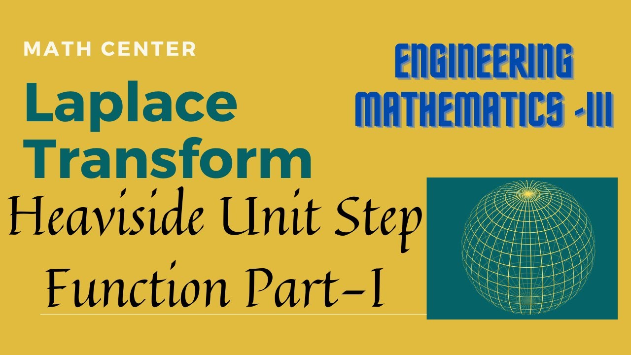 Laplace Transform | Heaviside Unit Step Function Part-I | Math Center ...