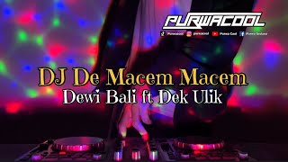 Dj De Macem Macem - Dewi Bali feat Dek Ulik Remix DJ Jedag Jedug Lagu Bali