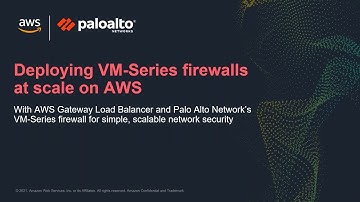 Deploying Palo Alto Networks VM-Series Firewalls at Scale on AWS