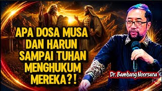 DR. BAMBANG NOORSENA: WHAT SIN DID MOSES AND HARUN COMMIT TO GOD THAT GOD PUNISHED THEM?!