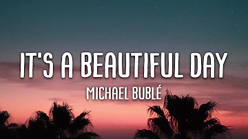 Michael Bublé - It's A Beautiful Day (Lyrics)