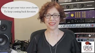 How to get your voice over clients to keep coming back for more