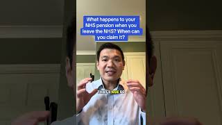 What happens to your NHS pension when you leave the NHS? When can you claim it?
